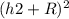 (h2 + R)^{2}