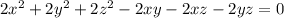 2x^{2} +2 y^{2} + 2z^{2}-2xy-2xz-2yz=0