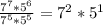 \frac{7^7*5^6}{7^5*5^5} =7^2*5^1