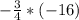 -\frac{3}{4}*(-16)