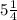 5\frac{1}{4}