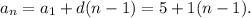 a_n=a_1+d(n-1)=5+1(n-1).