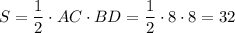 S=\dfrac{1}{2}\cdot AC\cdot BD=\dfrac{1}{2}\cdot 8\cdot 8=32