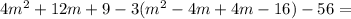 4m^{2} +12m +9-3( m^{2}-4m+4m-16)-56=