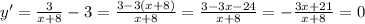 y'= \frac{3}{x+8}-3= \frac{3-3(x+8)}{x+8}= \frac{3-3x-24}{x+8} =- \frac{3x+21}{x+8} =0