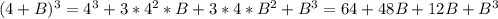 (4+B)^3=4^3+3*4^2*B+3*4*B^2+B^3=64+48B+12B+B^3