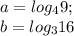 a= log_{4}9; \\ &#10;b=log_{3}16