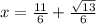 x = \frac{11}{6} + \frac{ \sqrt{13} }{6}