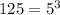 125=5^3