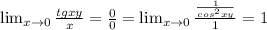 \lim_{x \to 0 } \frac{tgxy}{x} = \frac{0}{0} = \lim_{x \to 0} \frac{ \frac{1}{ cos^{2}xy } }{1} = 1