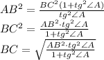 AB^2 = \frac{BC^2( 1 + tg^2 \angle A)}{tg^2 \angle A} \\ &#10;BC^2 = \frac{AB^2 \cdot tg^2 \angle A}{1+tg^2 \angle A} \\ &#10;BC = \sqrt{\frac{AB^2 \cdot tg^2 \angle A}{1+tg^2 \angle A}}