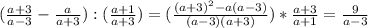 (\frac{a+3}{a-3}- \frac{a}{a+3}):( \frac{a+1}{a+3} ) = ( \frac{(a+3)^2-a(a-3)}{(a-3)(a+3)} )* \frac{a+3}{a+1}= \frac{9}{a-3}