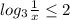 log_{3} \frac{1}{x} \leq 2