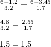 \frac{6-1.2}{3.2} = \frac{6-3.45}{1.7} \\ \\ &#10; \frac{4.8}{3.2} = \frac{2.55}{1.7} \\ \\ &#10;1.5 = 1.5&#10;