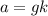 a=gk