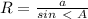 R= \frac{a}{sin\ \textless \ A}