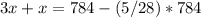 3x+x=784-(5/28)*784