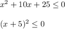 x^2+10x+25 \leq 0\\\\(x+5)^2 \leq 0