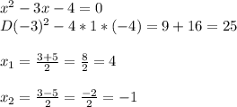 x^2-3x-4=0\\D(-3)^2-4*1*(-4)=9+16=25\\\\x_{1}=\frac{3+5}{2}=\frac{8}{2}=4\\\\x_{2}=\frac{3-5}{2}=\frac{-2}{2}=-1
