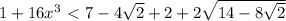 1+16x^3\ \textless \ 7-4 \sqrt{2} +2+2 \sqrt{14-8 \sqrt{2} }