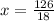 x=\frac{126}{18}