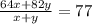 \frac{64x + 82y}{x + y} = 77