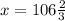 x = 106 \frac{2}{3}