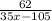 \frac{62}{35x - 105}