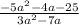 \frac{ - 5a {}^{2} - 4a - 25}{3a {}^{2} - 7a }