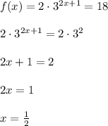 f(x)=2\cdot 3^{2x+1}=18\\\\2\cdot 3^{2x+1}=2\cdot 3^2\\\\2x+1=2\\\\2x=1\\\\x=\frac{1}{2}