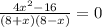 \frac{4x^2-16}{(8+x)(8-x)} =0