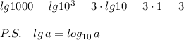 lg1000=lg10^3=3\cdot lg10=3\cdot 1=3\\\\P.S.\quad lg\, a=log_{10}\, a