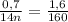 \frac{0,7}{14n} = \frac{1,6}{160}