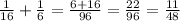 \frac{1}{16} + \frac{1}{6} = \frac{6+16}{96} = \frac{22}{96} = \frac{11}{48}