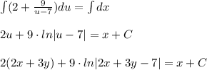 \int (2+\frac{9}{u-7})du=\int dx\\\\2u+9\cdot ln|u-7|=x+C\\\\2(2x+3y)+9\cdot ln|2x+3y-7|=x+C