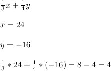 \frac{1}{3}x+ \frac{1}{4}y \\ \\ x=24 \\ \\ y=-16 \\ \\ \frac{1}{3}*24+ \frac{1}{4}*(-16)=8-4=4