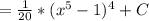 = \frac{1}{20}*(x^5-1)^4+C