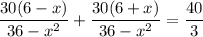\displaystyle \frac{30(6-x)}{36-x^2}+ \frac{30(6+x)}{36-x^2}= \frac{40}{3}