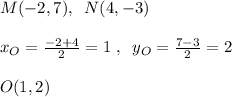 M(-2,7),\; \; N(4,-3)\\\\x_{O}= \frac{-2+4}{2} =1\; ,\; \; y_{O}= \frac{7-3}{2} =2\\\\O(1,2)