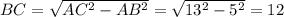 BC=\sqrt{AC^2-AB^2} =\sqrt{13^2-5^2}=12