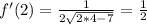 f'(2)= \frac{1}{2 \sqrt{2*4-7} }= \frac{1}{2}