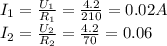 I_{1}= \frac{U_{1} }{R_{1} }= \frac{4.2}{210} = 0.02 A \\ I_{2}= \frac{U_{2} }{R_{2} }= \frac{4.2}{70}= 0.06А