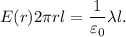 E(r)2\pi rl=\dfrac{1}{\varepsilon_0}\lambda l.