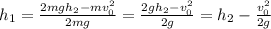 h_1=\frac{2mgh_2-mv_0^2}{2mg}=\frac{2gh_2-v_0^2}{2g}=h_2-\frac{v_0^2}{2g}