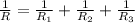 \frac1R=\frac1{R_1}+\frac1{R_2}+\frac1{R_3}