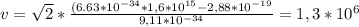 v= \sqrt{2} * \frac{(6.63* 10^{-34}*1,6* 10^{15}-2,88* 10^{-19} }{9,11* 10^{-34} } =1,3*10^6