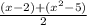 \frac{(x-2) + ( x^{2} -5)}{2}