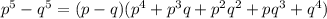 p^{5}- q^{5} = (p-q)( p^{4}+ p^{3}q+ p^{2} q^{2}+p q^{3}+ q^{4} )&#10;