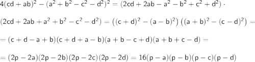 \sf 4(cd+ab)^2-(a^2+b^2-c^2-d^2)^2=(2cd+2ab-a^2-b^2+c^2+d^2)\cdot \\ \\(2cd+2ab+a^2+b^2-c^2-d^2)=\left((c+d)^2-(a-b)^2\right)\left((a+b)^2-(c-d)^2\right)=\\ \\ =(c+d-a+b)(c+d+a-b)(a+b-c+d)(a+b+c-d)=\\ \\ =(2p-2a)(2p-2b)(2p-2c)(2p-2d)=16(p-a)(p-b)(p-c)(p-d)