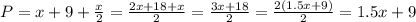 P = x+9 + \frac{x}{2} = \frac{2x+18+x}{2} = \frac{3x+18}{2} = \frac{2(1.5x+9)}{2} = 1.5x+9